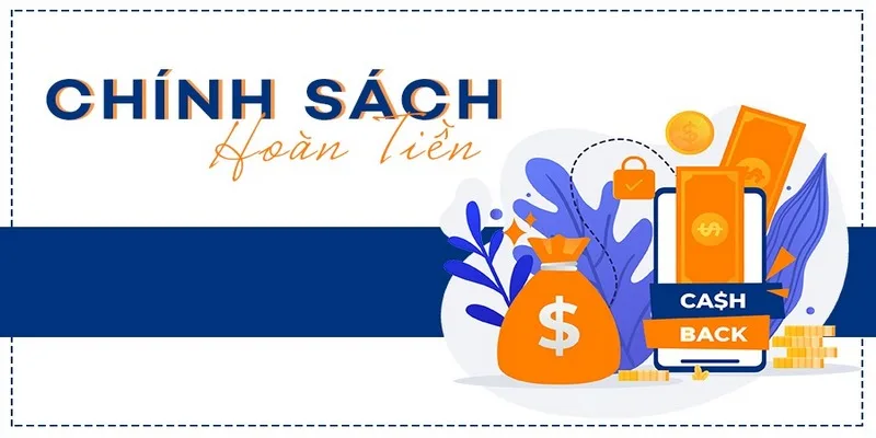 Các trường hợp được áp dụng chính sách hoàn tiền