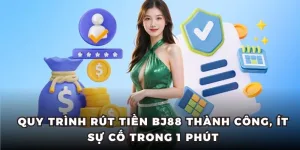Quy trình rút tiền tại nhà cái BJ88