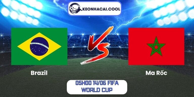 Soi kèo Brazil vs Ma Rốc (05h00 14/06, FIFA World Cup) 4 Brazil vs Ma Rốc