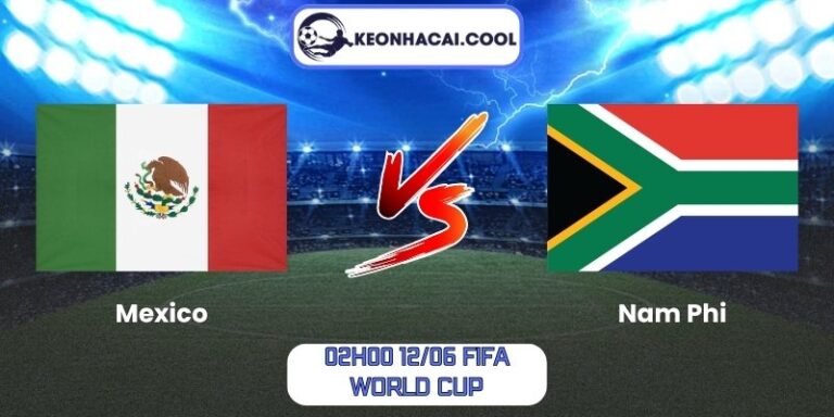 Soi kèo Mexico vs Nam Phi (02h00 12/06, FIFA World Cup) 10 Mexico vs Nam Phi